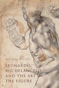 Leonardo, Michelangelo, and the Art of the Figure - 2867762055