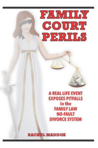 Family Court Perils: A Real Life Event Exposes Pitfalls in the Family Law No-fault Divorce System - 2861894434