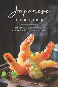 Japanese Cooking: Delicious Japanese Recipes to Try at Home! - 2864351738