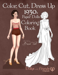 Color, Cut, Dress Up 1930s Paper Dolls Coloring Book, Dollys and Friends Originals: Vintage Fashion History Paper Doll Collection, Adult Coloring Page - 2865383389