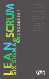 LEAN SIX SIGMA & SCRUM 2 books 1: A complete guide about Lean Six Sigma & Scrum - Gain benefits in your business, your job and your life, with Lean Si - 2865215817