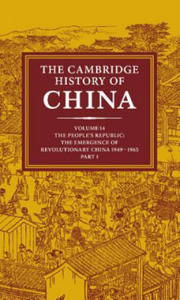 Cambridge History of China: Volume 14, The People's Republic, Part 1, The Emergence of Revolutionary China, 1949-1965 - 2875142553