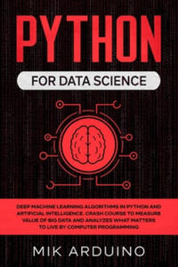 Python for Data Science: Deep Machine Learning Algorithms in Python and Artificial Intelligence. Crash Course to Measure Value of Big Data and - 2875800603