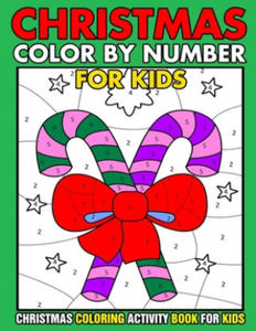 Christmas Color By Number Christmas Coloring activity book For Kids: Christmas Color By Number Children's Christmas Gift or Present for Toddlers & Kid - 2861894432