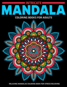 Intricate Mandala Coloring Books For Adults: Relaxing Mandalas Coloring Book For Stress Relieving: Relaxation Mandala Designs - 2872013872