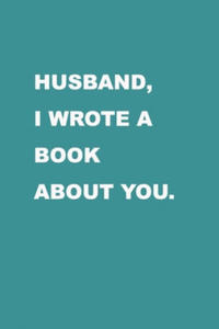 Husband I wrote a book about you: Gift Idea for your husband. Alternative to cards. For Christmas, Anniversary, Father's day, Birthday and other occas - 2868253752