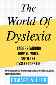 The World of Dyslexia: Understanding How to Work with the Dyslexic Brain. Find the best Support Solutions and Intervention Strategies for Par - 2863655248