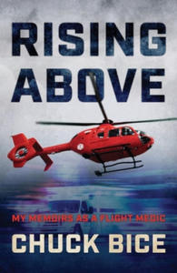 Rising Above: My Memoirs as a Flight Medic - 2863120784