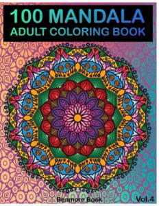 100 Mandala: Adult Coloring Book 100 Mandala Images Stress Management Coloring Book For Relaxation, Meditation, Happiness and Relie - 2872525645