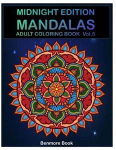 Midnight Edition Mandala: Adult Coloring Book 50 Mandala Images Stress Management Coloring Book For Relaxation, Meditation, Happiness and Relief - 2876029644