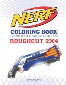 Nerf Coloring Book: Roughcut 2x4: Color Your Blasters Collection, N-Strike Elite, Nerf Guns Coloring Book - 2861956142