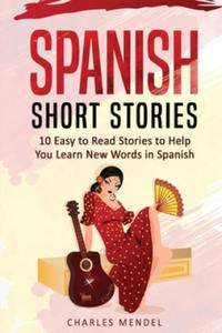 Spanish Short Stories For Beginners: 10 Easy To Read Short Stories To Help You Learn New Words In Spanish - 2877309639