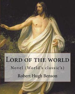 Lord of the world By: Robert Hugh Benson: Novel (World's classic's) - 2878174571