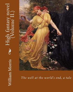 The well at the world's end, a tale. By: William Morris (Volume II.): High fantasy novel - 2877961697