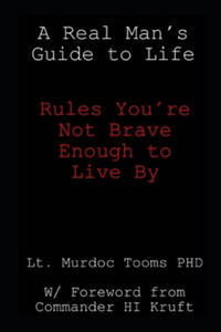 A Real Man's Guide to Life: Rules You're Not Brave Enough to Live By - 2865018040