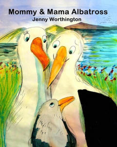 Mommy and Mama Albatross: This warm and tender story follows Mommy and Mama Albatross raising their chick in a same-sex partnership. Little chic - 2876345711