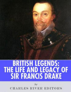 British Legends: The Life and Legacy of Sir Francis Drake - 2865186484