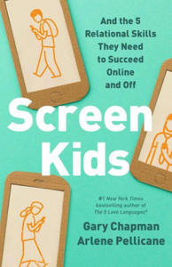 Screen Kids: 5 Relational Skills Every Child Needs in a Tech-Driven World - 2878877197