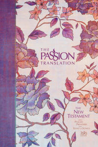 The Passion Translation New Testament (2020 Edition) Hc Peony: With Psalms, Proverbs and Song of Songs - 2877287721