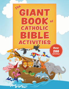 The Giant Book of Catholic Bible Activities: The Perfect Way to Introduce Kids to the Bible! - 2878626726