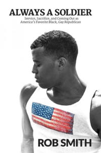 Always a Soldier: Service, Sacrifice, and Coming Out as America's Favorite Black, Gay Republican - 2873986481