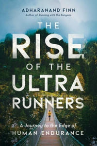 The Rise of the Ultra Runners: A Journey to the Edge of Human Endurance - 2877037952