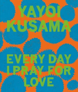 Yayoi Kusama: Every Day I Pray for Love - 2873483826