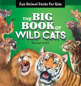 The Big Book of Wild Cats: Fun Animal Facts for Kids - 2878301541