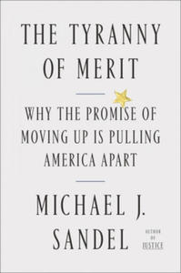 The Tyranny of Merit: What's Become of the Common Good? - 2878310284