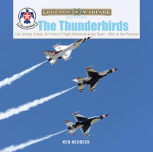 Thunderbirds: The United States Air Force's Flight Demonstration Team, 1953 to the Present - 2878876553