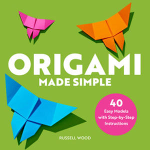 Origami Made Simple: 40 Easy Models with Step-By-Step Instructions - 2877499715