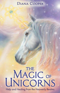 The Magic of Unicorns: Help and Healing from the Heavenly Realms - 2871140224