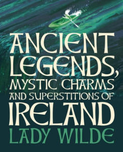 Ancient Legends, Mystic Charms and Superstitions of Ireland: Deluxe Slipcase Edition - 2867169040