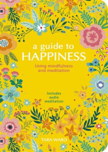 A Guide to Happiness: Using Mindfulness and Meditation - 2864713245