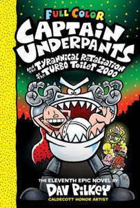 Captain Underpants and the Tyrannical Retaliation of the Turbo Toilet 2000: Color Edition (Captain Underpants #11) (Color Edition) - 2867114914