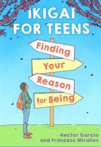 Ikigai for Teens: Finding Your Reason for Being - 2874166265