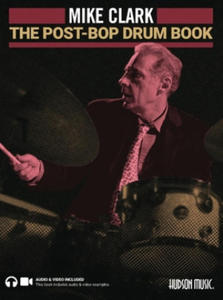 The Post-Bop Drum Book: A Complete Overview of Contemporary Jazz Drumming by Mike Clark (Book/Online Media) - 2873612642