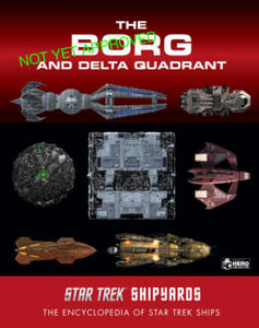 Star Trek Shipyards: The Borg and the Delta Quadrant Vol. 1 - Akritirian to Krenim - 2877036500