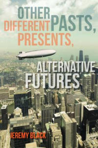 Other Pasts, Different Presents, Alternative Futures - 2867121567