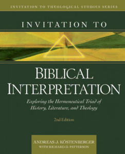 Invitation to Biblical Interpretation: Exploring the Hermeneutical Triad of History, Literature, and Theology - 2877959797