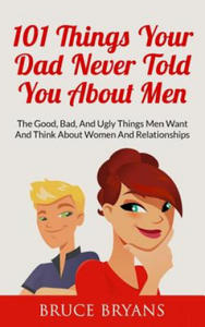 101 Things Your Dad Never Told You About Men - 2871526518