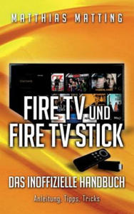 Amazon Fire TV und Fire TV Stick - das inoffizielle Handbuch - 2867125450