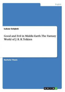 Good and Evil in Middle-Earth. The Fantasy World of J. R. R. Tolkien - 2877772782