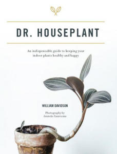 Doctor Houseplant: An Indispensable Guide to Keeping Your Houseplants Happy and Healthy - 2877493185