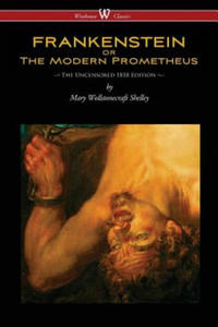 FRANKENSTEIN or The Modern Prometheus (Uncensored 1818 Edition - Wisehouse Classics) - 2861989382