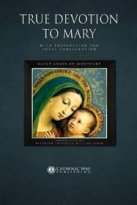 True Devotion to Mary: with Preparation for Total Consecration - 2866541735