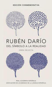 Ruben Dario, del simbolo a la realidad. Obra selecta / Ruben Dario, From the Sy mbol To Reality. Selected Works - 2863205120