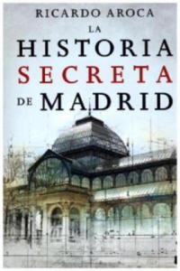 La Historia Secreta De Madrid - 2867910457