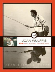 Joan Wulff's New Fly-Casting Techniques - 2877765725