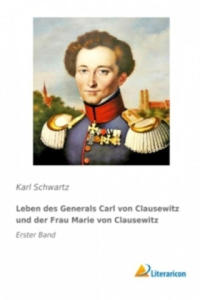 Leben des Generals Carl von Clausewitz und der Frau Marie von Clausewitz - 2877966970